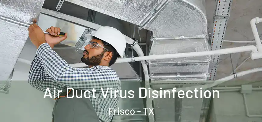 Air Duct Virus Disinfection Frisco - TX