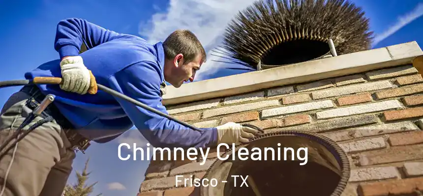 Chimney Cleaning Frisco - TX