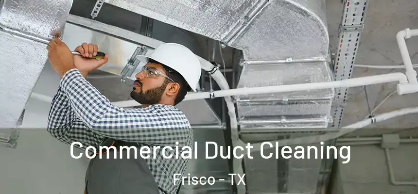 Commercial Duct Cleaning Frisco - TX