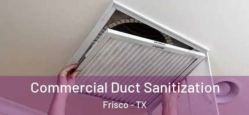  Commercial Duct Sanitization Frisco - TX