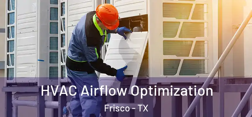HVAC Airflow Optimization Frisco - TX