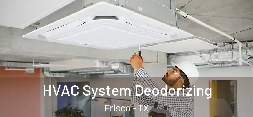 HVAC System Deodorizing Frisco - TX