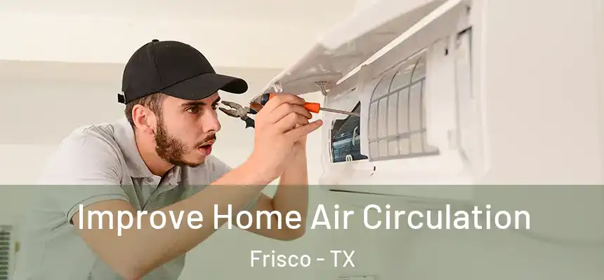 Improve Home Air Circulation Frisco - TX