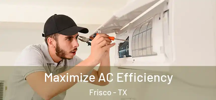 Maximize AC Efficiency Frisco - TX
