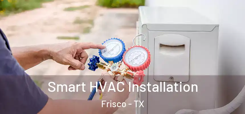 Smart HVAC Installation Frisco - TX
