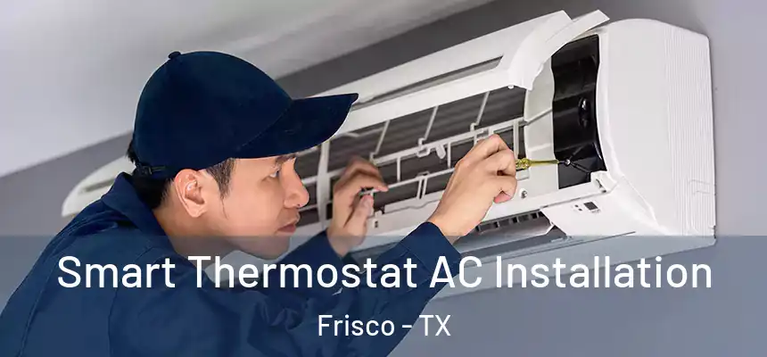 Smart Thermostat AC Installation Frisco - TX