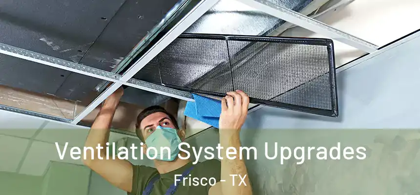 Ventilation System Upgrades Frisco - TX